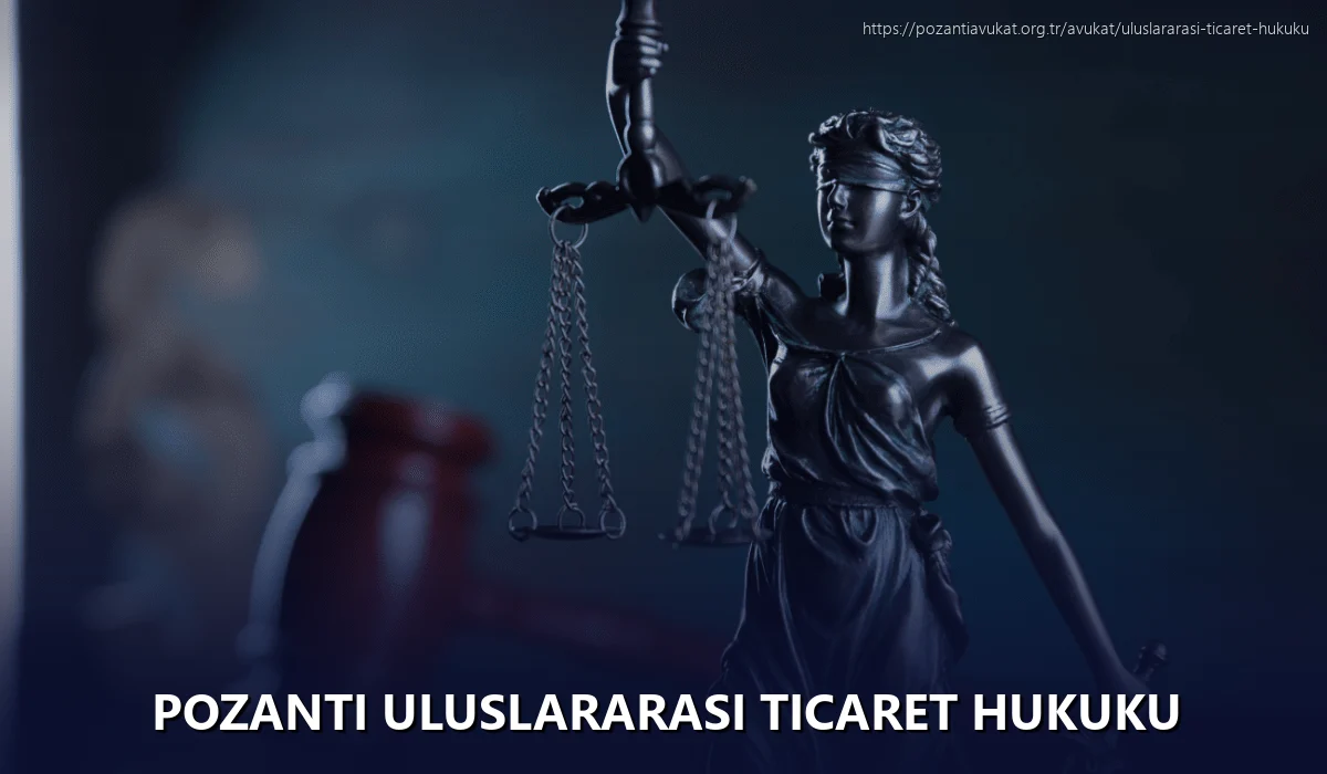 Pozantı Uluslararası Ticaret Hukuku