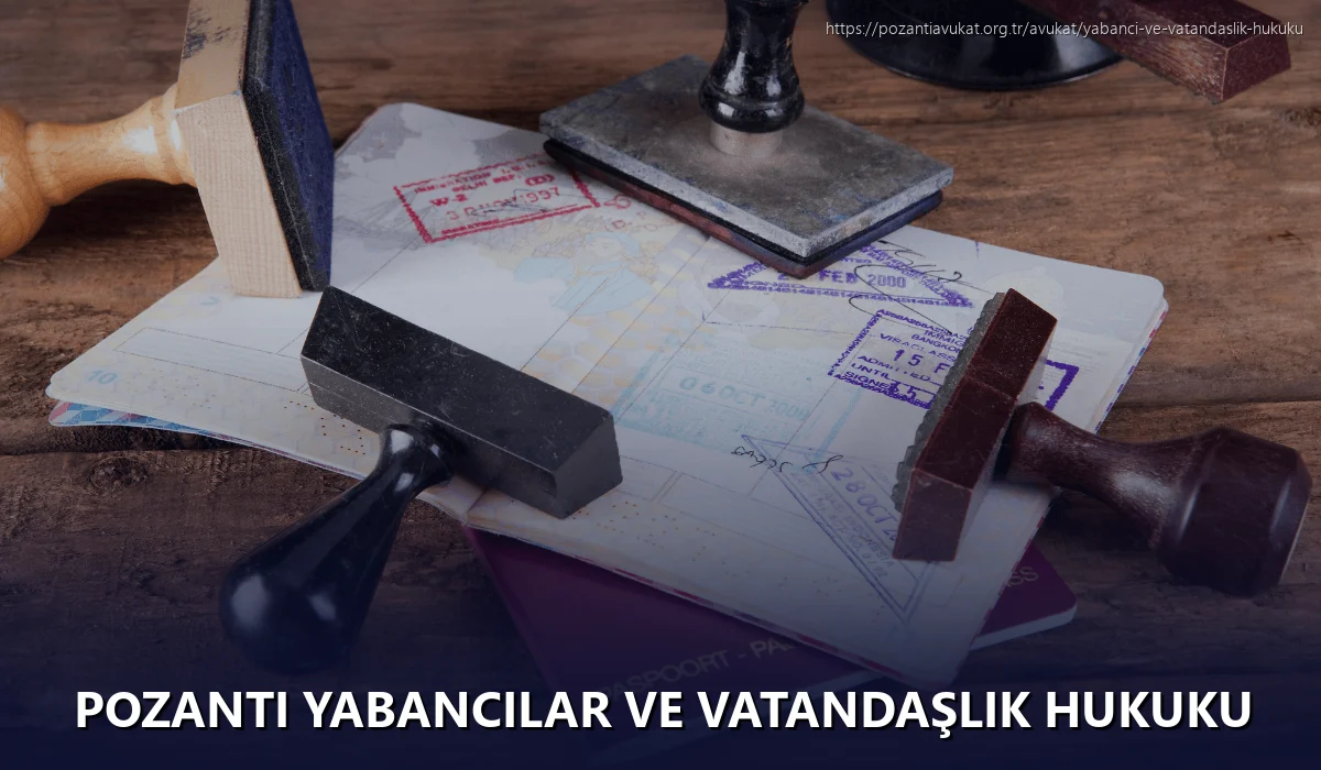 Pozantı Yabancılar ve Vatandaşlık Hukuku